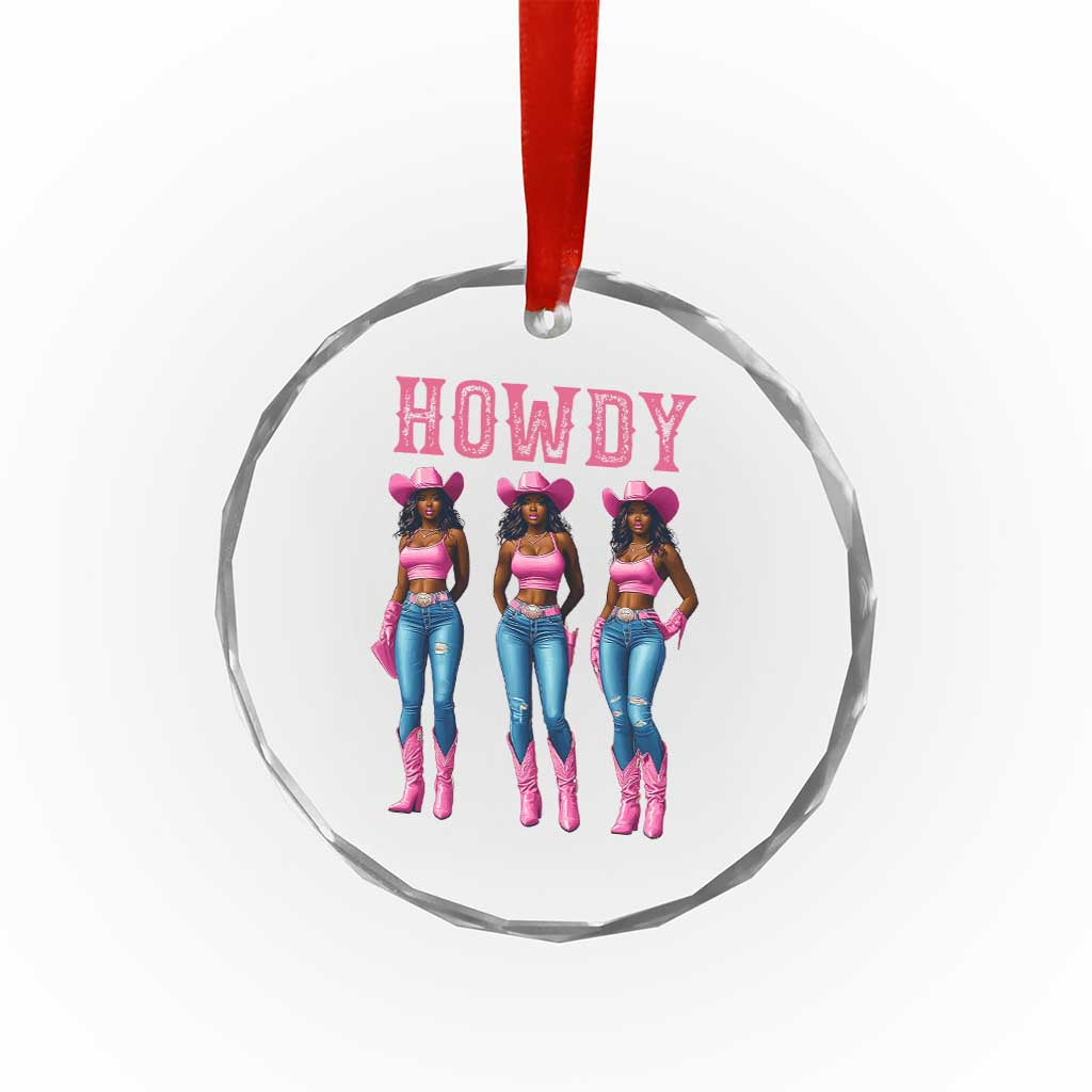 Howdy Melanin Cowgirl Crystal Glass Ornament Howdy Melanin Black Women Western Rodeo Black Cowgirls - Wonder Print Shop