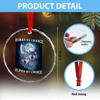 Human By Chance Alpha By Choice Crystal Glass Ornament Funny Alpha Wolf Meme