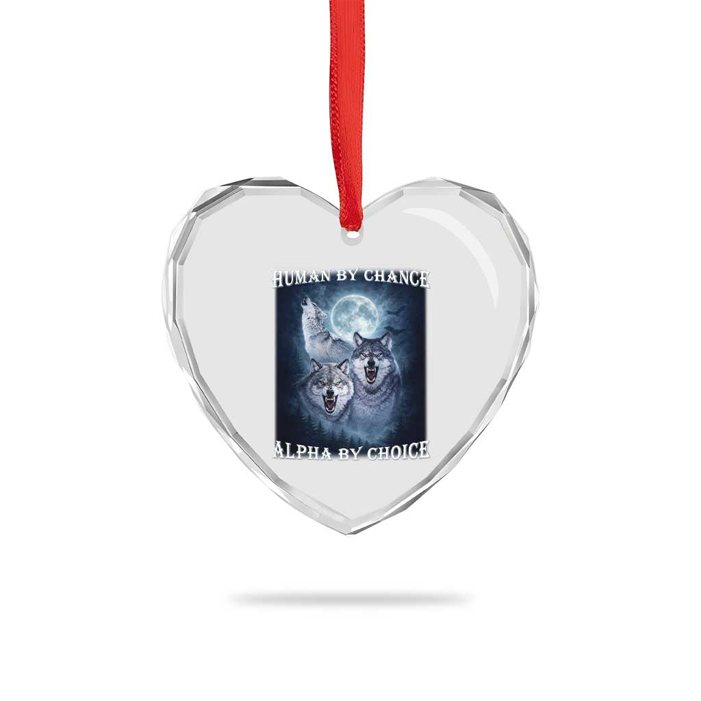 Human By Chance Alpha By Choice Heart Crystal Glass Ornament Funny Alpha Wolf Meme