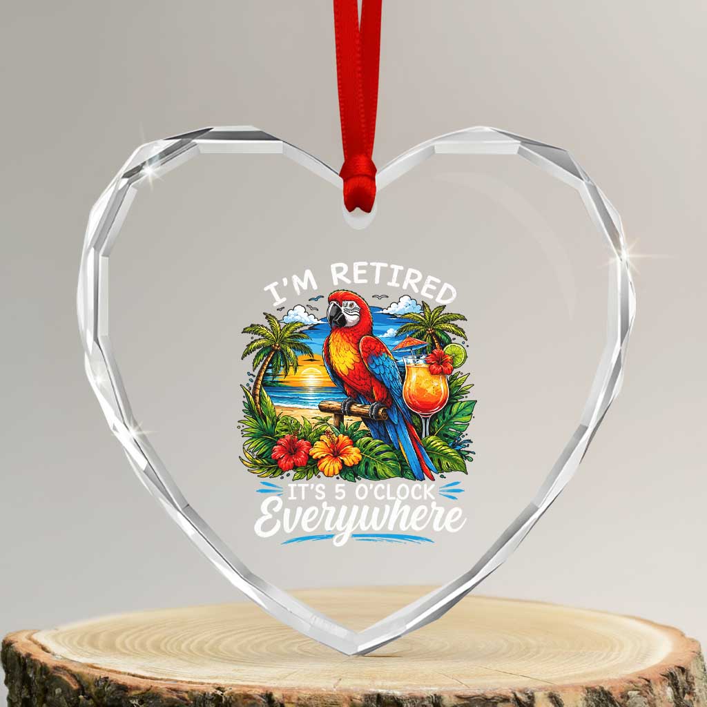 Humor Retirement Heart Crystal Glass Ornament Im Retired 5 OClock Everywhere Vintage Beach Parrot Cocktail