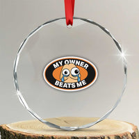 Humorous Dark Humor Crystal Glass Ornament My Owner Beats Me
