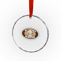 Humorous Dark Humor Crystal Glass Ornament My Owner Beats Me