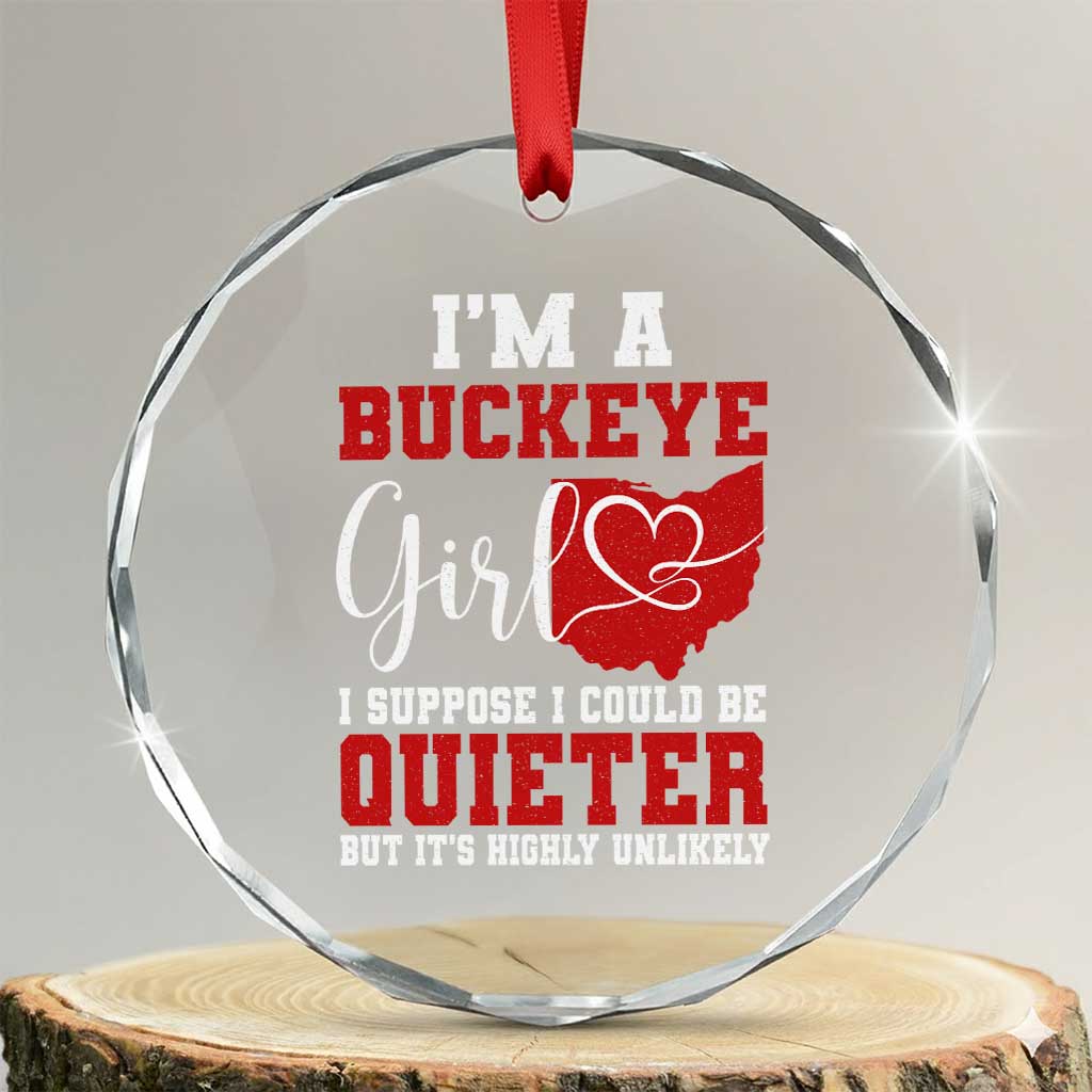 I Am A Buckeye Girl I Suppose I Could Be Quieter Crystal Glass Ornament Ohio State - Wonder Print Shop