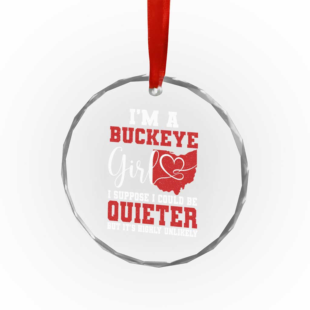 I Am A Buckeye Girl I Suppose I Could Be Quieter Crystal Glass Ornament Ohio State - Wonder Print Shop