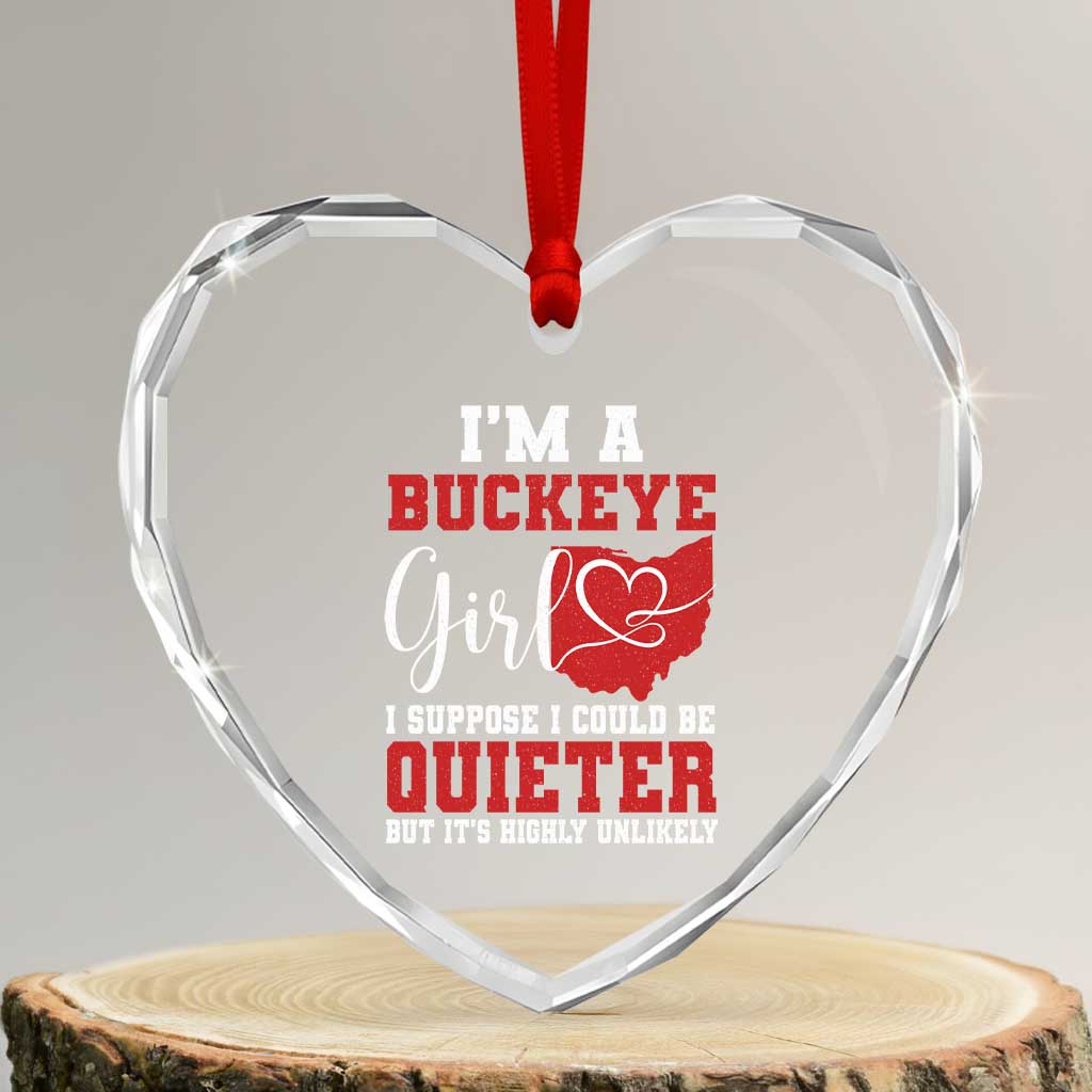 I Am A Buckeye Girl I Suppose I Could Be Quieter Heart Crystal Glass Ornament Ohio State - Wonder Print Shop