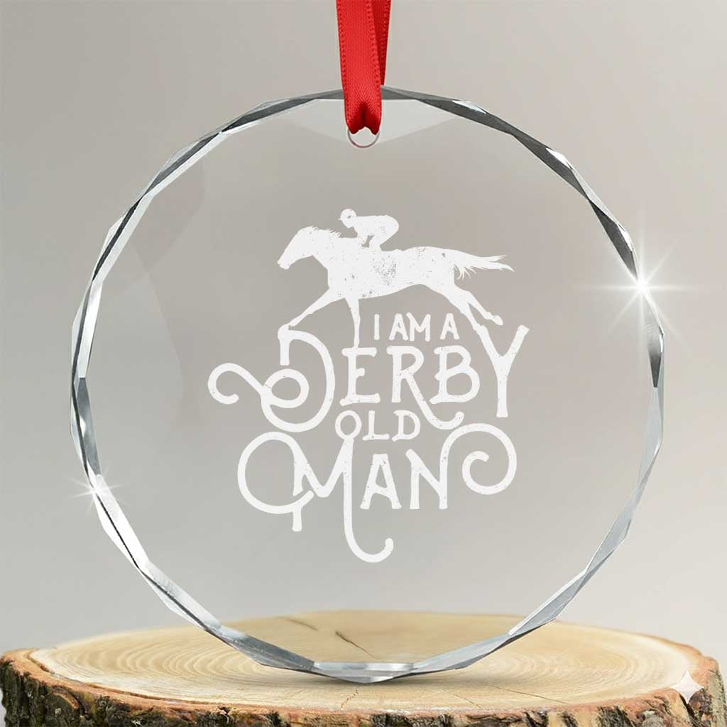 I Am A Derby Old Man Vintage Distressed Graphic Crystal Glass Ornament Classic Horse Racing Enthusiast Father’s Day Gift