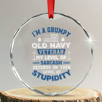 I Am A Grumpy Old Navy Veteran My Level Of Sarcasm Depends On Your Level Of Stupidity Crystal Glass Ornament TS11