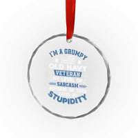 I Am A Grumpy Old Navy Veteran My Level Of Sarcasm Depends On Your Level Of Stupidity Crystal Glass Ornament TS11
