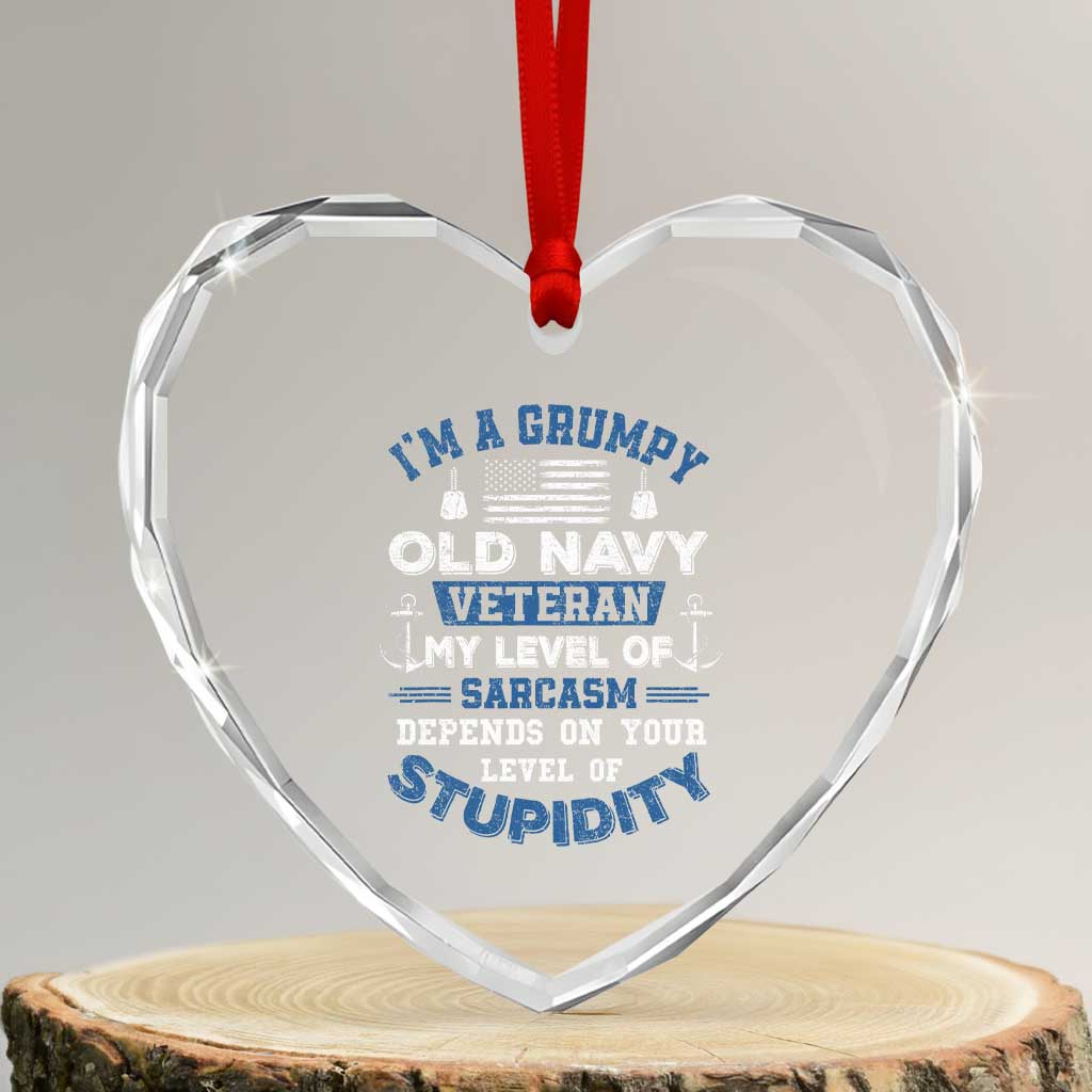 I Am A Grumpy Old Navy Veteran My Level Of Sarcasm Depends On Your Level Of Stupidity Heart Crystal Glass Ornament - Wonder Print Shop