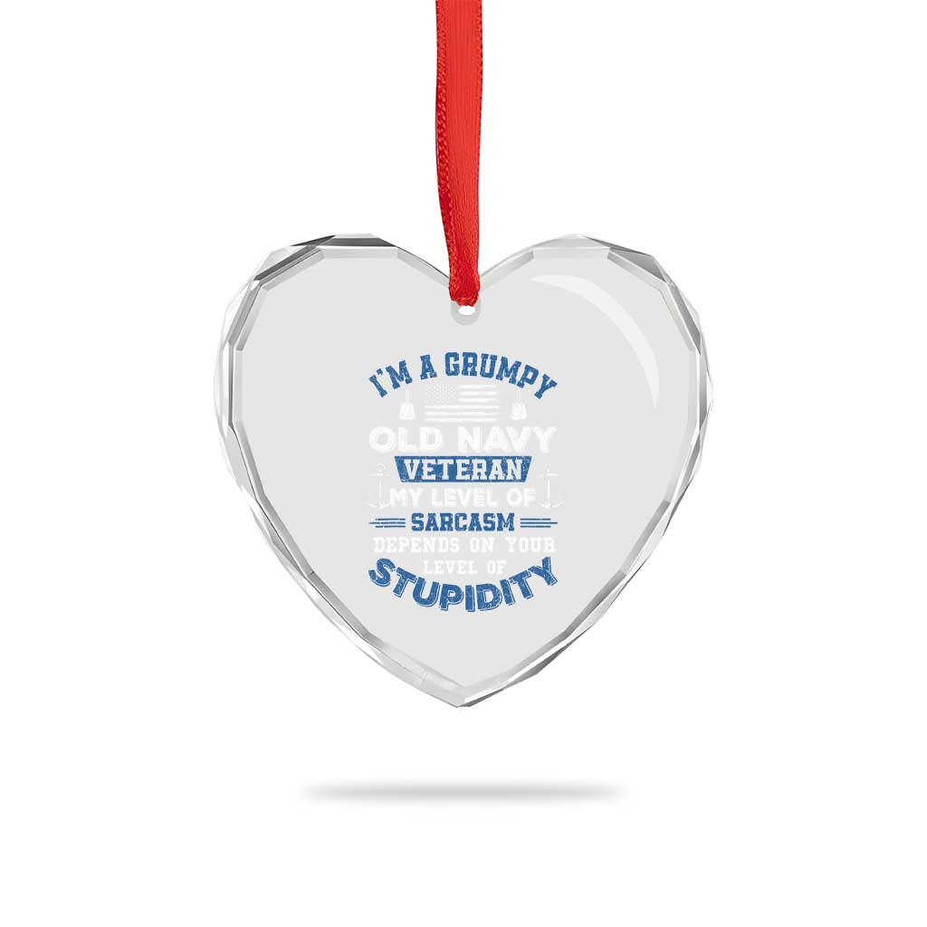 I Am A Grumpy Old Navy Veteran My Level Of Sarcasm Depends On Your Level Of Stupidity Heart Crystal Glass Ornament - Wonder Print Shop