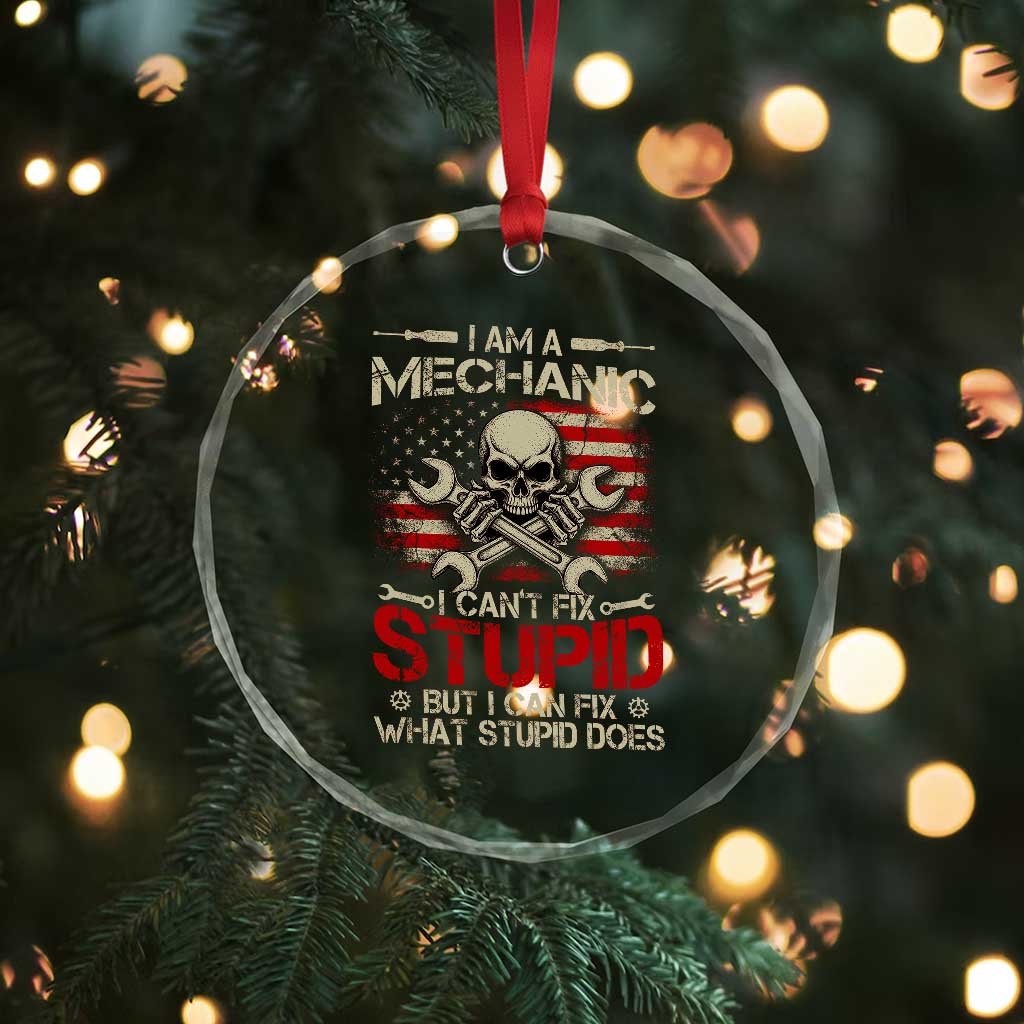 I Am A Mechanic I Can't Fix Stupid But I Can Fix What Stupid Does Crystal Glass Ornament Funny Car Guy