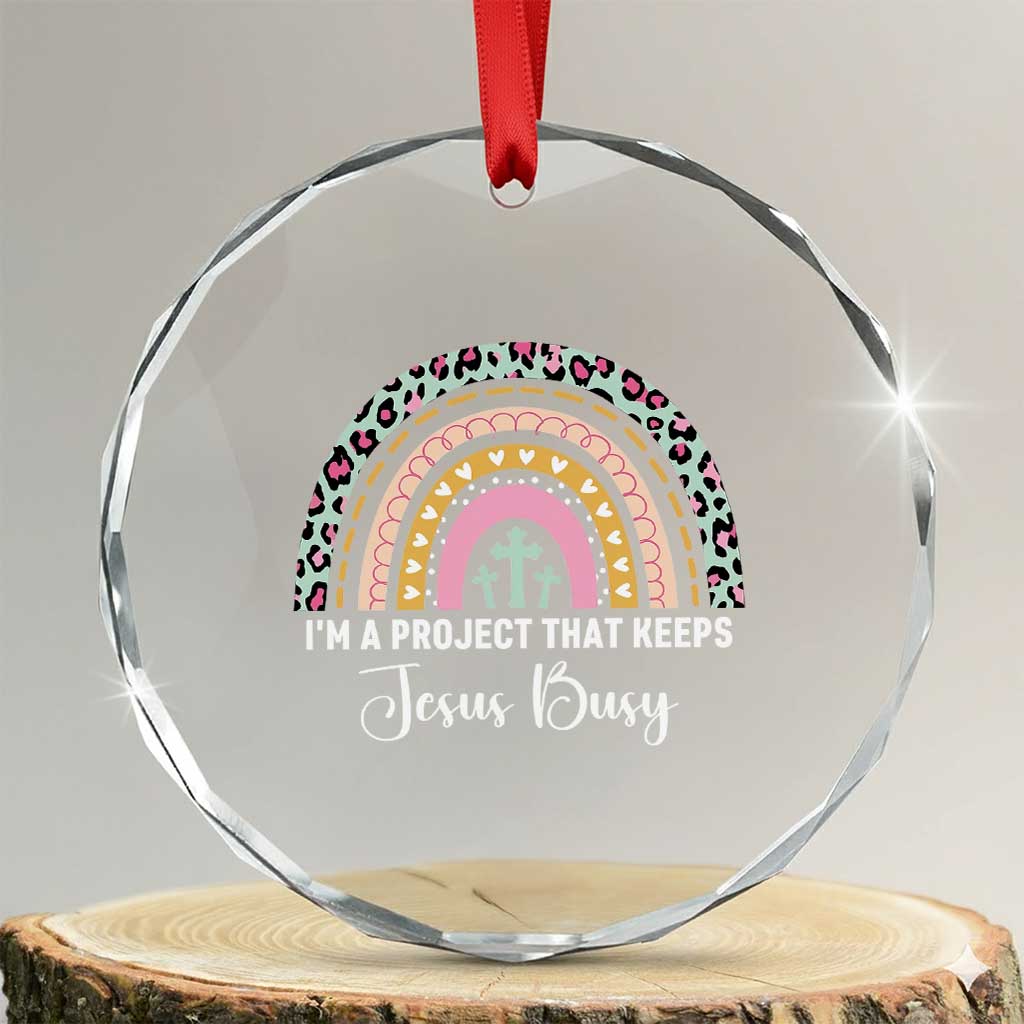I am a Project That Keeps Jesus Busy Rainbow Cross Crystal Glass Ornament Cute Christian Faith Humor