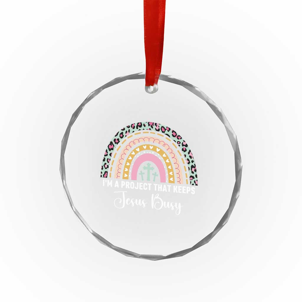 I am a Project That Keeps Jesus Busy Rainbow Cross Crystal Glass Ornament Cute Christian Faith Humor