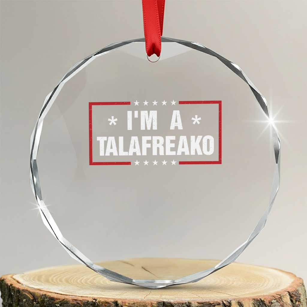 I Am A Talafreako James Talarico Crystal Glass Ornament US Senate Texas Election