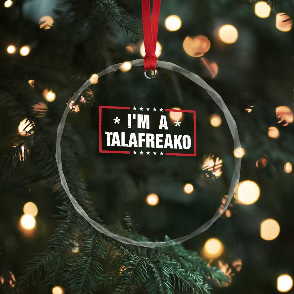 I Am A Talafreako James Talarico Crystal Glass Ornament US Senate Texas Election