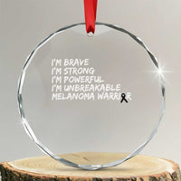 I Am Brave Strong Powerful Unbreakable Crystal Glass Ornament Melanoma Warrior Support