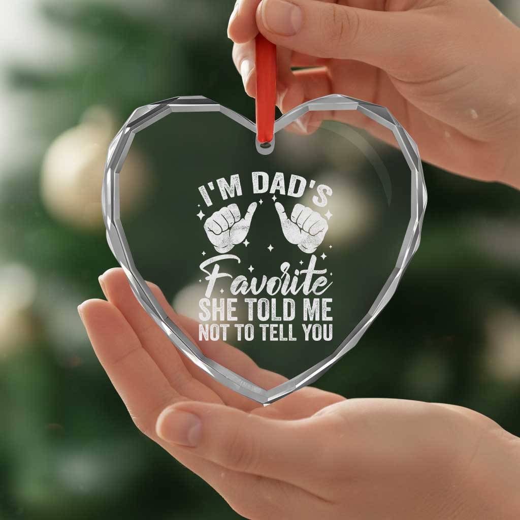 I Am Dads Favorite He Told Me Not To Tell You Heart Crystal Glass Ornament - Wonder Print Shop