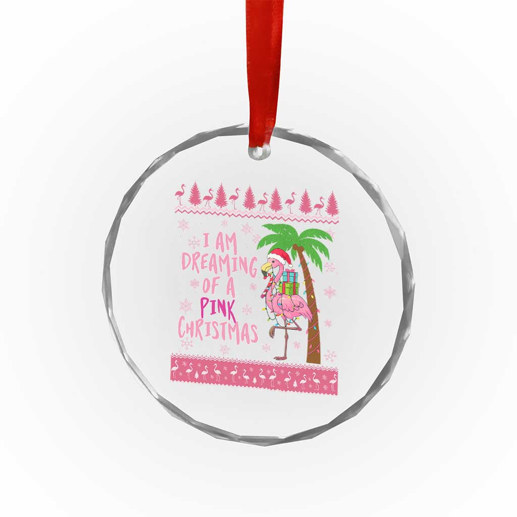 I Am Dreaming Of A Pink Christmas Crystal Glass Ornament Family Trip Santa Flamingo Palm Tree Ugly Xmas - Wonder Print Shop