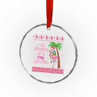 I Am Dreaming Of A Pink Christmas Crystal Glass Ornament Family Trip Santa Flamingo Palm Tree Ugly Xmas - Wonder Print Shop