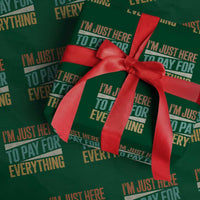 I Am Just Here To Pay For Everything Wrapping Paper Roll Funny Mom Dad