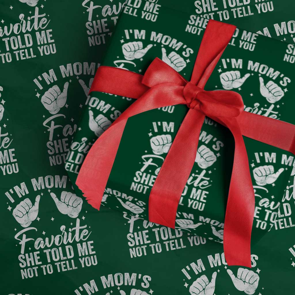I Am Moms Favorite She Told Me Not To Tell You Wrapping Paper Roll - Wonder Print Shop