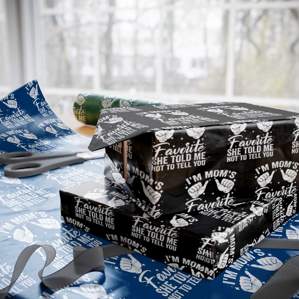 I Am Moms Favorite She Told Me Not To Tell You Wrapping Paper Roll - Wonder Print Shop
