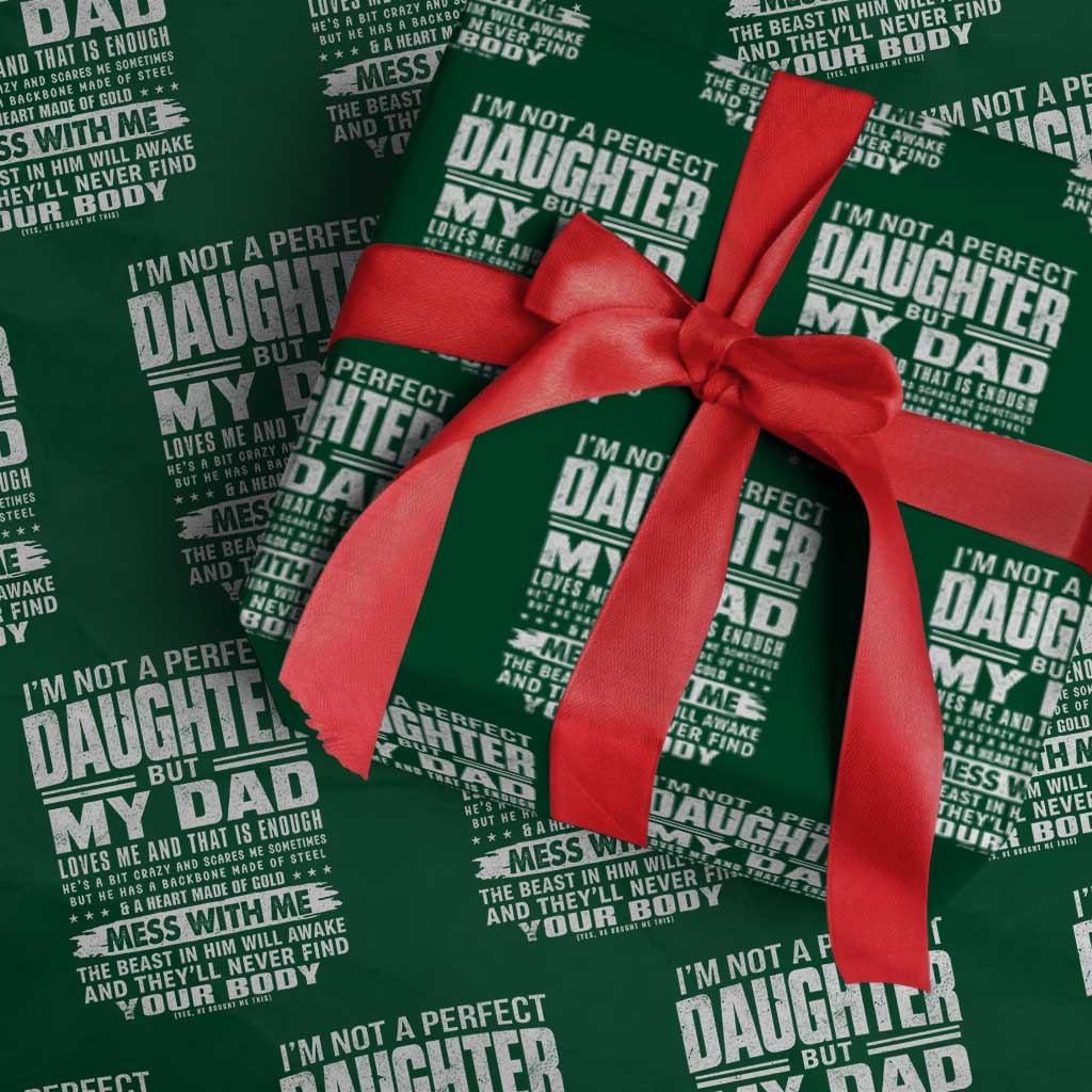 I Am Not A Perfect Daughter But My Dad Loves Me And That Is Enough Wrapping Paper Roll Girl Dad Father's Day Gifts