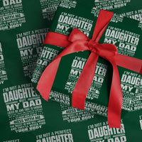 I Am Not A Perfect Daughter But My Dad Loves Me And That Is Enough Wrapping Paper Roll Girl Dad Father's Day Gifts