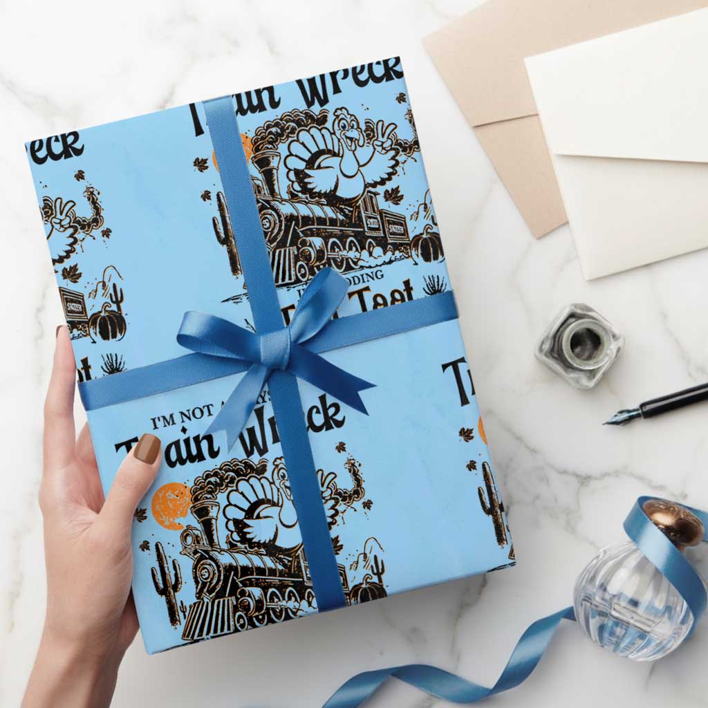 I Am Not Always A Train Wreck Just Kidding Toot Toot Wrapping Paper Roll Funny Thanksgiving Turkey - Wonder Print Shop