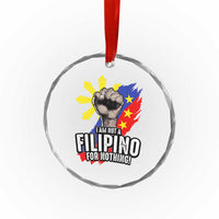 I Am Not Filipino For Nothing Crystal Glass Ornament Fight Supporter Philippine Flag - Wonder Print Shop