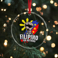 I Am Not Filipino For Nothing Crystal Glass Ornament Fight Supporter Philippine Flag - Wonder Print Shop