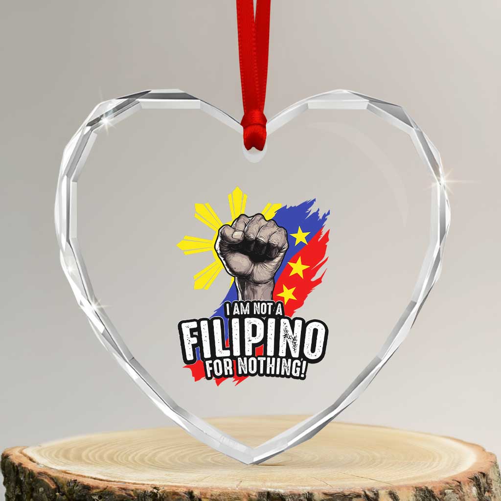 I Am Not Filipino For Nothing Heart Crystal Glass Ornament Fight Supporter Philippine Flag - Wonder Print Shop