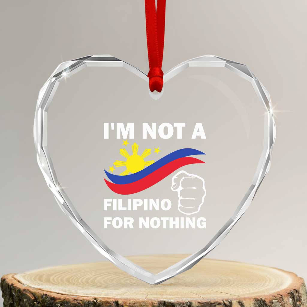 I Am Not Filipino For Nothing Heart Crystal Glass Ornament Supporter Philippine Flag - Wonder Print Shop