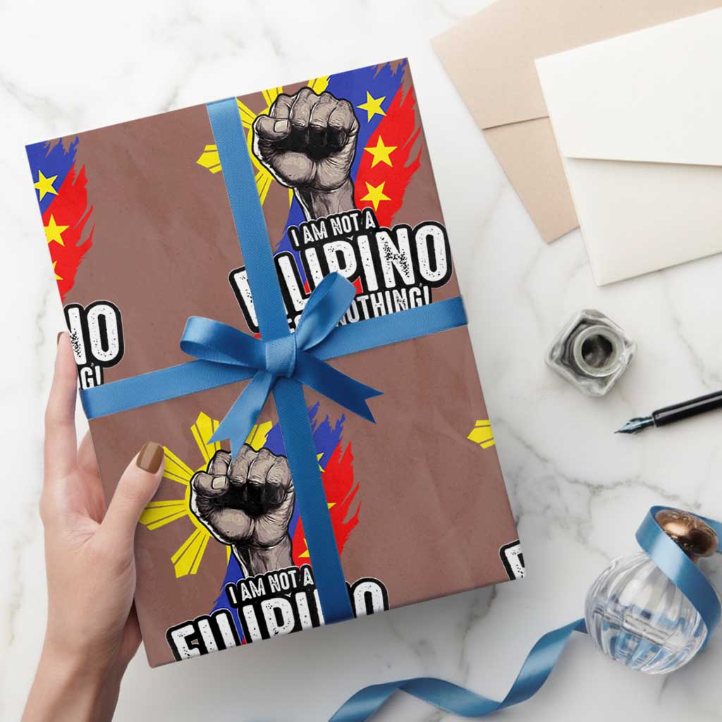 I Am Not Filipino For Nothing Wrapping Paper Roll Fight Supporter Philippine Flag - Wonder Print Shop