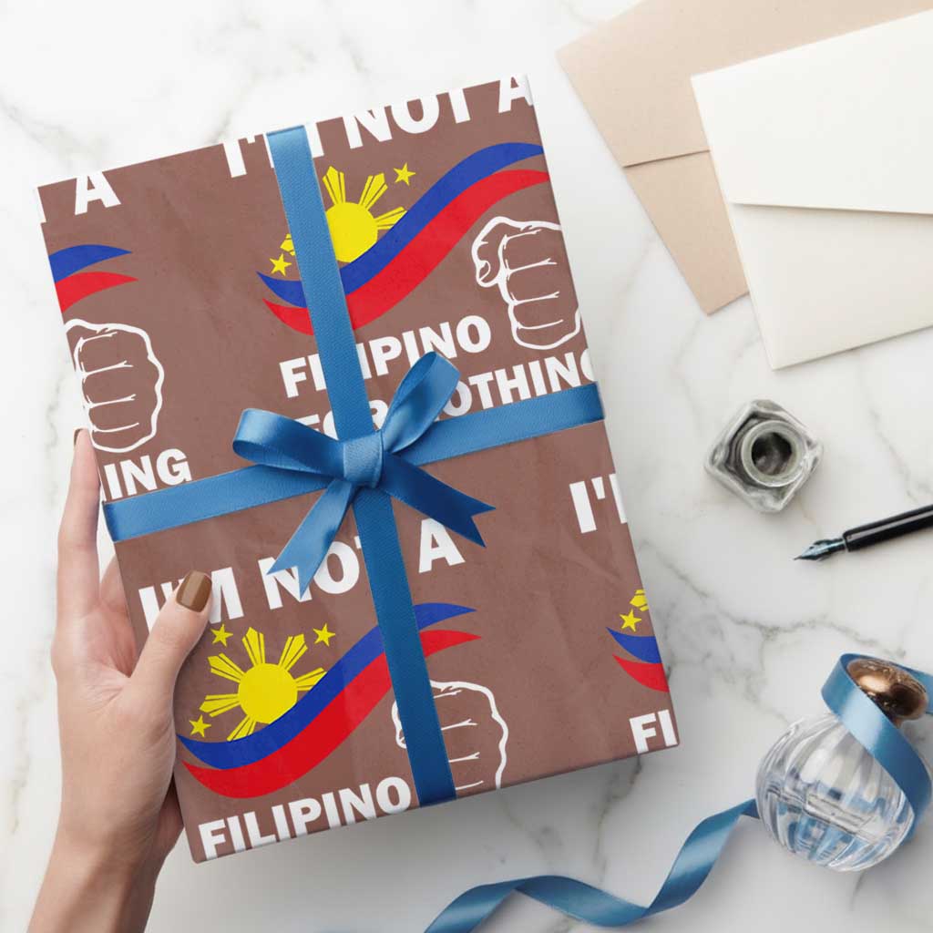 I Am Not Filipino For Nothing Wrapping Paper Roll Supporter Philippine Flag - Wonder Print Shop