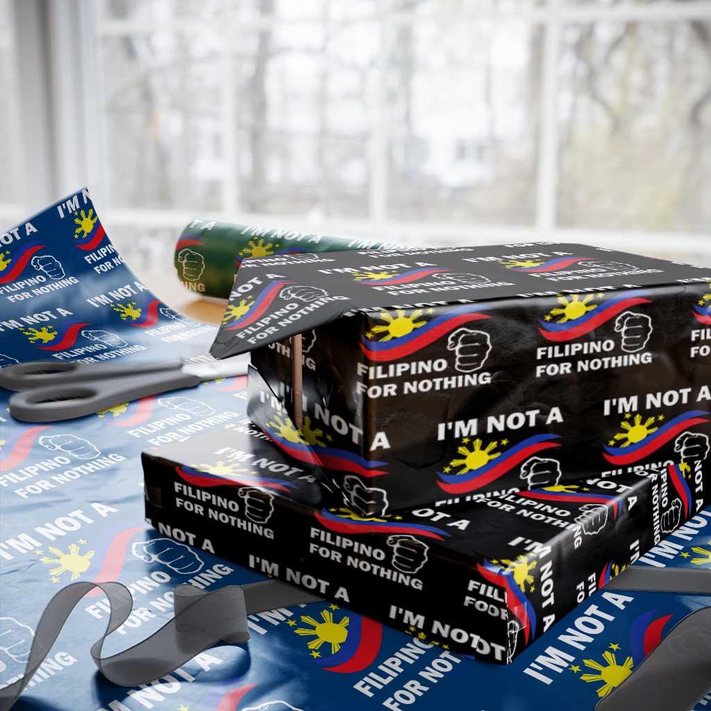 I Am Not Filipino For Nothing Wrapping Paper Roll Supporter Philippine Flag - Wonder Print Shop
