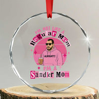 I Am Not Like A Regular Mom I Am A Sandler Mom Crystal Glass Ornament Funny Mother's Day Meme