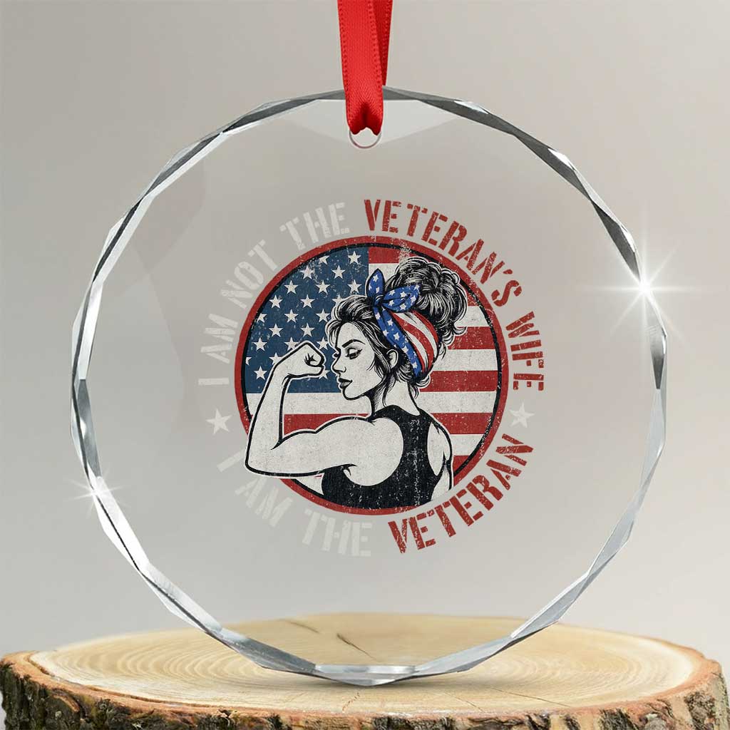 I Am Not The Veterans Wife I Am The Veteran Crystal Glass Ornament Female Veteran - Wonder Print Shop