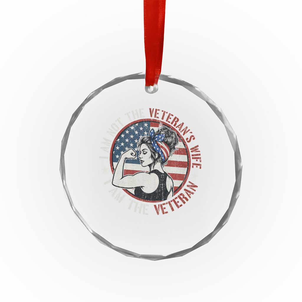 I Am Not The Veterans Wife I Am The Veteran Crystal Glass Ornament Female Veteran - Wonder Print Shop