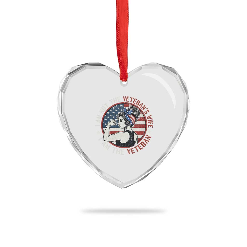I Am Not The Veterans Wife I Am The Veteran Heart Crystal Glass Ornament Female Veteran - Wonder Print Shop
