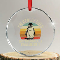 I Am Really Cold But I'm Being Really Brave About It Crystal Glass Ornament Funny Penguin