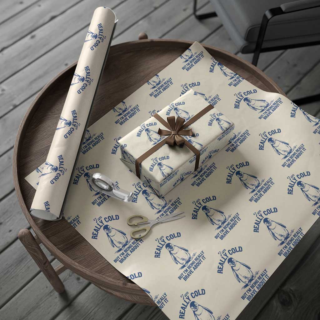 I Am Really Cold But I'm Being Really Brave About It Penguin Wrapping Paper Roll