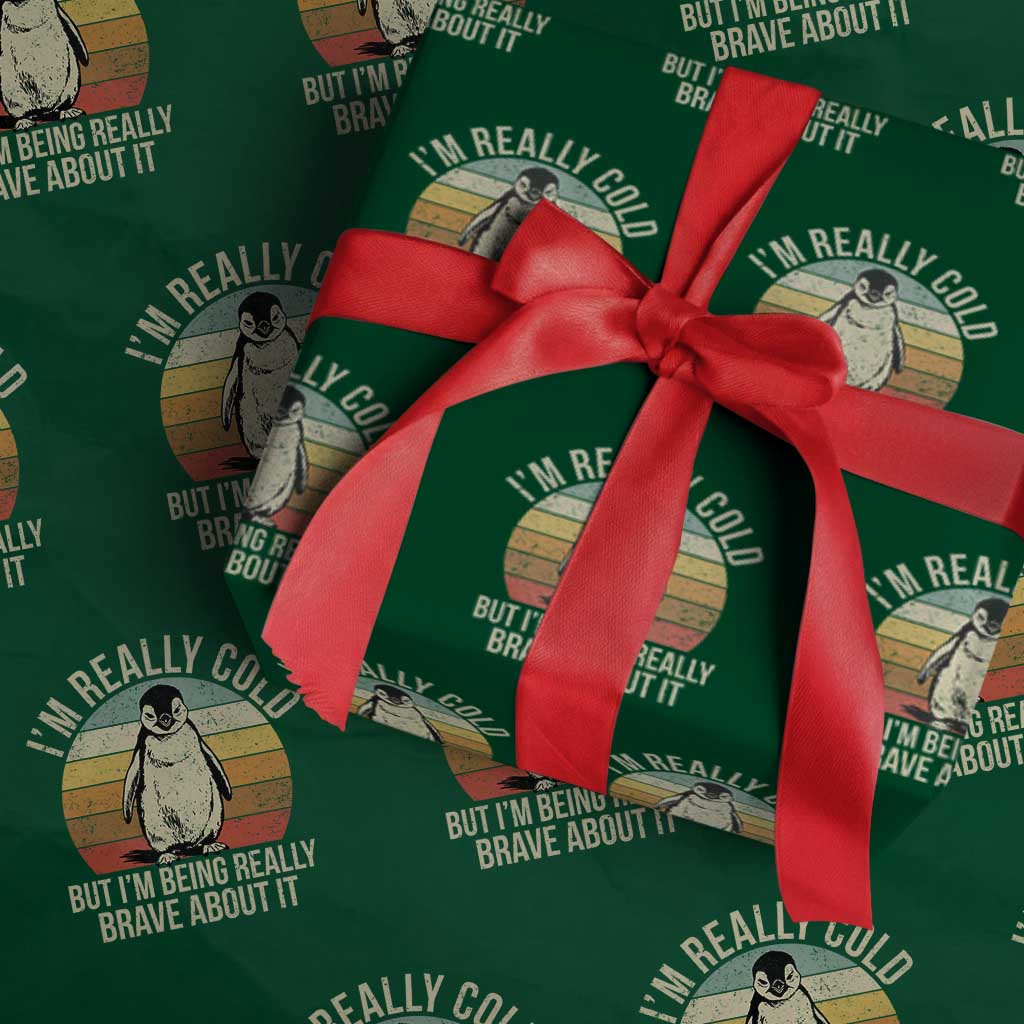 I Am Really Cold But I'm Being Really Brave About It Wrapping Paper Roll Funny Penguin