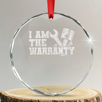 I Am The Warranty Crystal Glass Ornament Race Car Parts Repair Guy Funny Mechanic