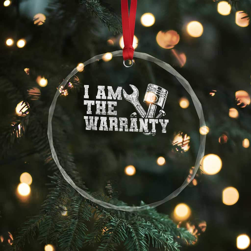 I Am The Warranty Crystal Glass Ornament Race Car Parts Repair Guy Funny Mechanic