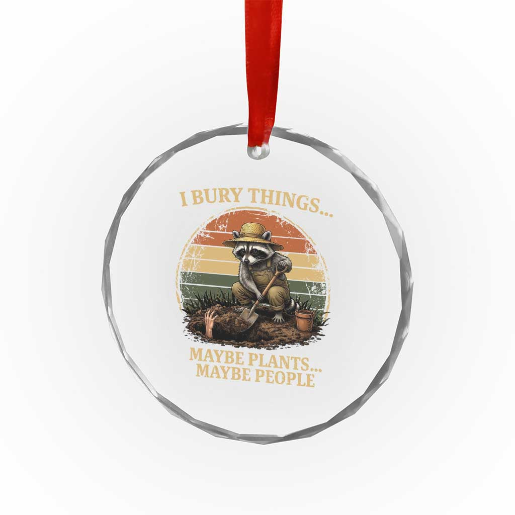 I Bury Things Maybe Plants Maybe People Crystal Glass Ornament Funny Gardening Raccoon Meme