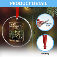 I Bury Things Maybe Plants Maybe People Crystal Glass Ornament Funny Sarcastic Frog Garden Lover