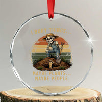 I Bury Things Maybe Plants Maybe People Crystal Glass Ornament Funny Sarcastic Skeleton Garden Lover