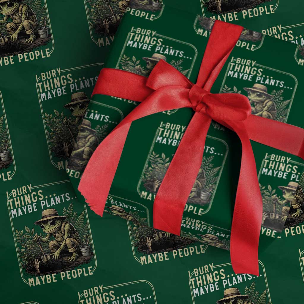 I Bury Things Maybe Plants Maybe People Wrapping Paper Roll Funny Sarcastic Frog Garden Lover