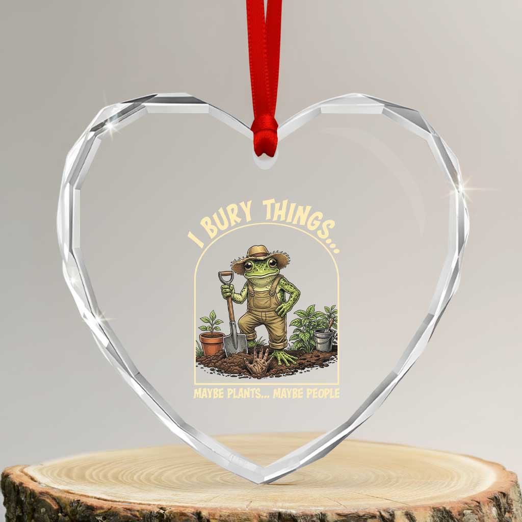 I Bury Things Maybe Plants Maybe People Heart Crystal Glass Ornament Funny Gardening Frog Meme